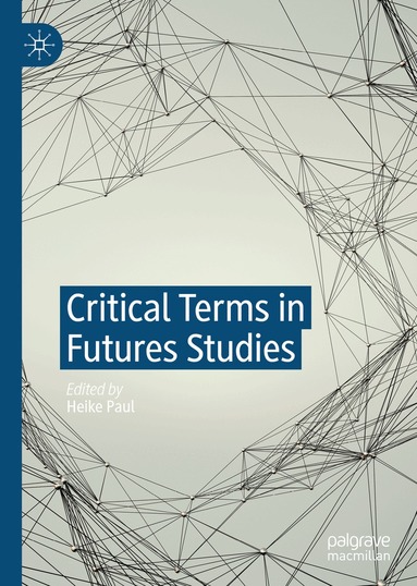 Heike Paul - Critical Terms in Futures Studies, Inbunden