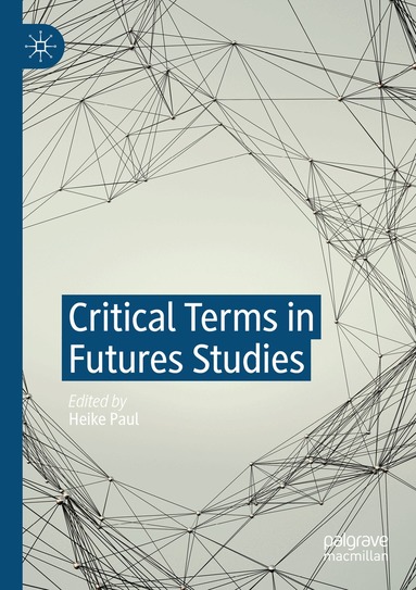 Heike Paul - Critical Terms in Futures Studies, Häftad