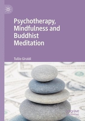 Psychotherapy, Mindfulness and Buddhist Meditation 1