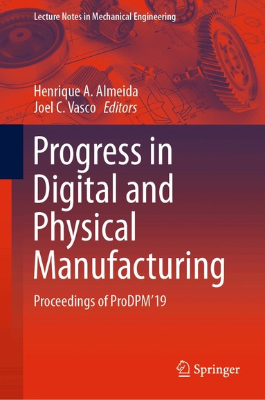 Henrique A. Almeida, Joel C. Vasco - Progress in Digital and Physical Manufacturing, Inbunden
