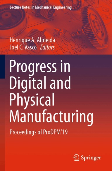 Henrique A. Almeida, Joel C. Vasco - Progress in Digital and Physical Manufacturing, Häftad