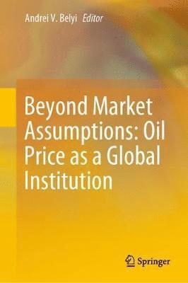 Beyond Market Assumptions: Oil Price as a Global Institution 1