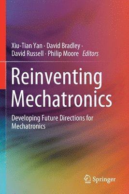 Xiu-Tian Yan, David Bradley, David Russell, Philip Moore - Reinventing Mechatronics, Häftad