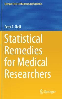 Peter F. Thall - Statistical Remedies for Medical Researchers, Inbunden