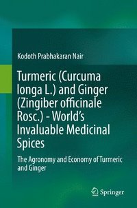 bokomslag Turmeric (Curcuma longa L.) and Ginger (Zingiber officinale Rosc.)  - World's Invaluable Medicinal Spices