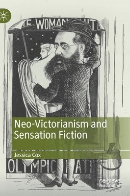 Jessica Cox - Neo-Victorianism and Sensation Fiction, Inbunden