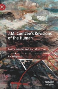 bokomslag J.M. Coetzees Revisions of the Human
