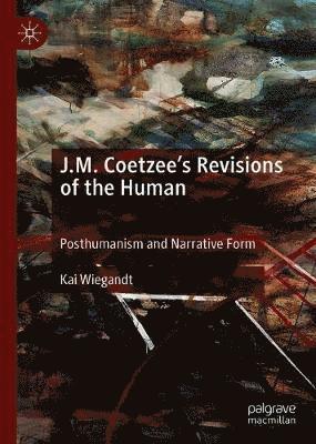 bokomslag J.M. Coetzee's Revisions of the Human