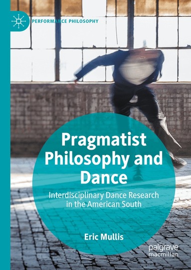 Eric Mullis - Pragmatist Philosophy and Dance, Häftad