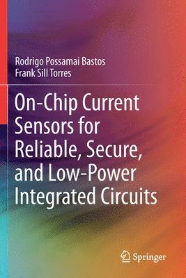 bokomslag On-Chip Current Sensors for Reliable, Secure, and Low-Power Integrated Circuits