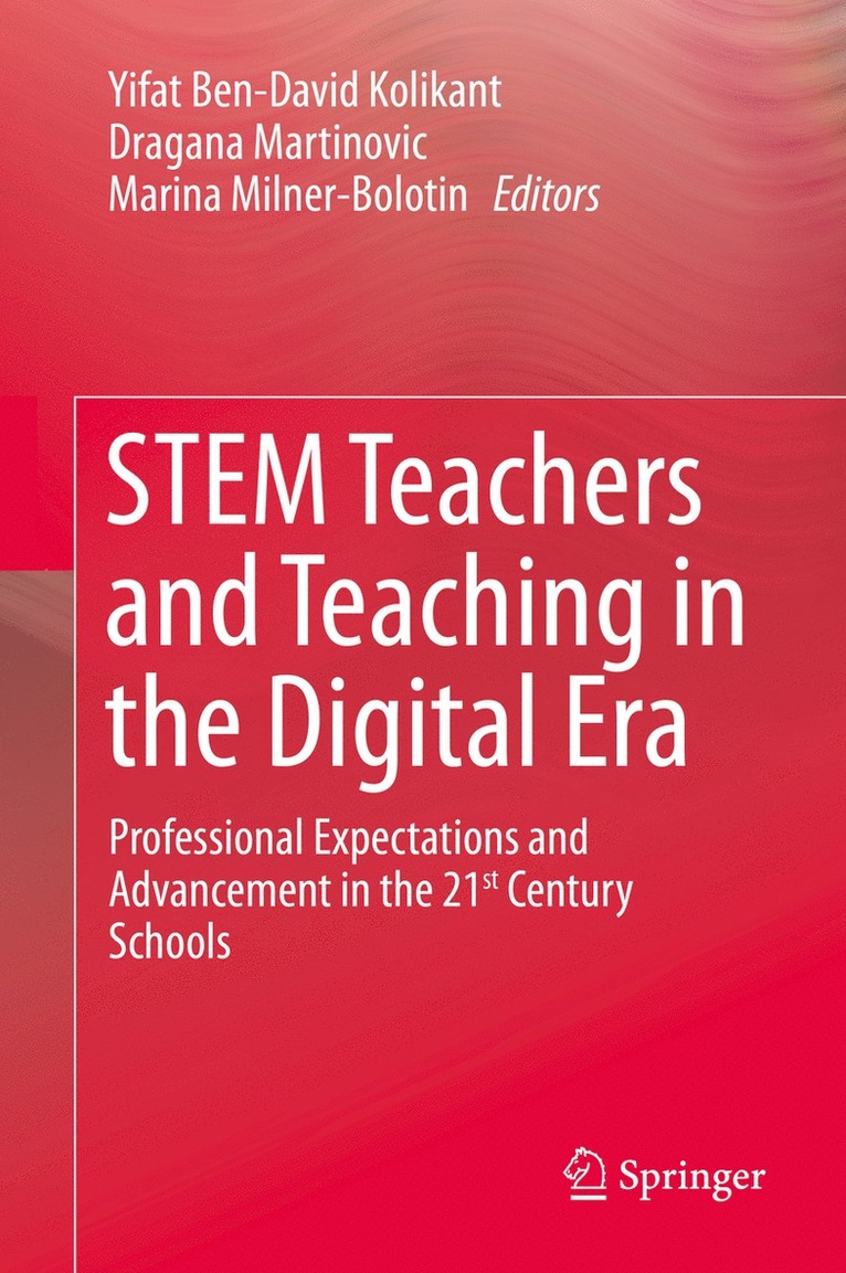 Yifat Ben-David Kolikant, Dragana Martinovic, Marina Milner-Bolotin - STEM Teachers and Teaching in the Digital Era, Inbunden
