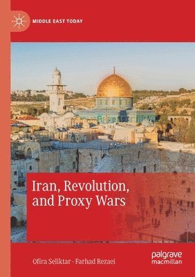 bokomslag Iran, Revolution, and Proxy Wars