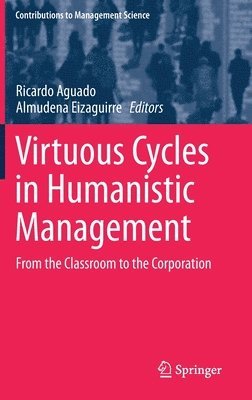 Ricardo Aguado, Almudena Eizaguirre - Virtuous Cycles in Humanistic Management, Inbunden