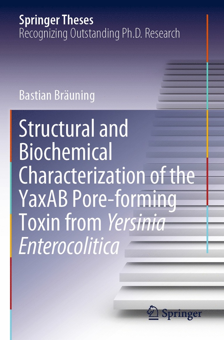 Bastian Bräuning, Bastian Brauning - Structural and Biochemical Characterization of the YaxAB Pore-forming Toxin from Yersinia Enterocolitica, Häftad