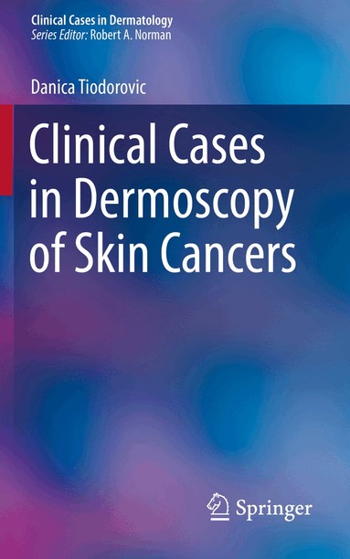 Danica Tiodorovic - Clinical Cases in Dermoscopy of Skin Cancers, Häftad