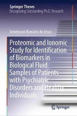 Proteomic and Ionomic Study for Identification of Biomarkers in Biological Fluid Samples of Patients with Psychiatric Disorders and Healthy Individuals 1