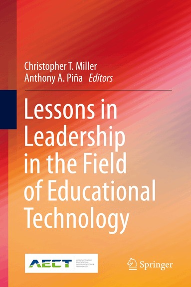 Christopher T. Miller, Anthony A. Piña - Lessons in Leadership in the Field of Educational Technology, Inbunden