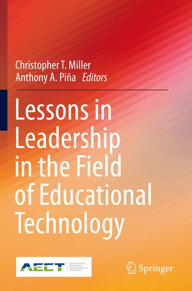 Christopher T. Miller, Anthony A. Piña - Lessons in Leadership in the Field of Educational Technology, Häftad
