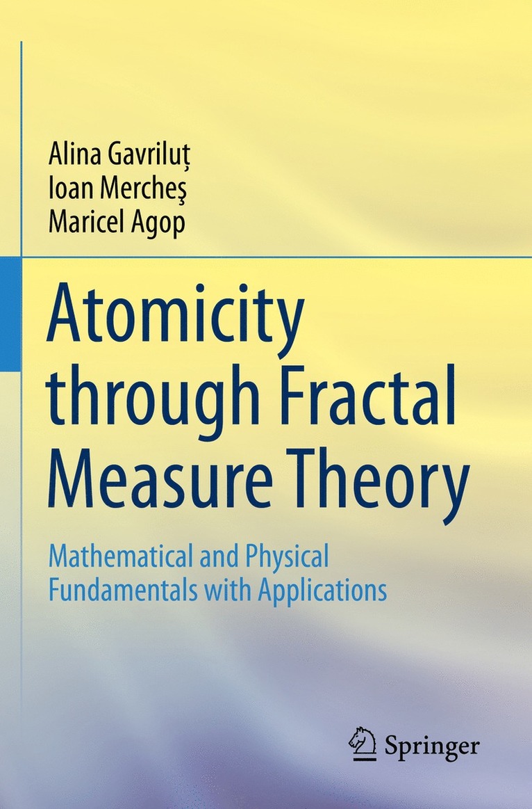 Alina Gavriluţ, Ioan Mercheş, Maricel Agop, Alina Gavrilut, Ioan Merches, Alina Gavrilu&#355;, Ioan Merche&#351; - Atomicity through Fractal Measure Theory, Häftad