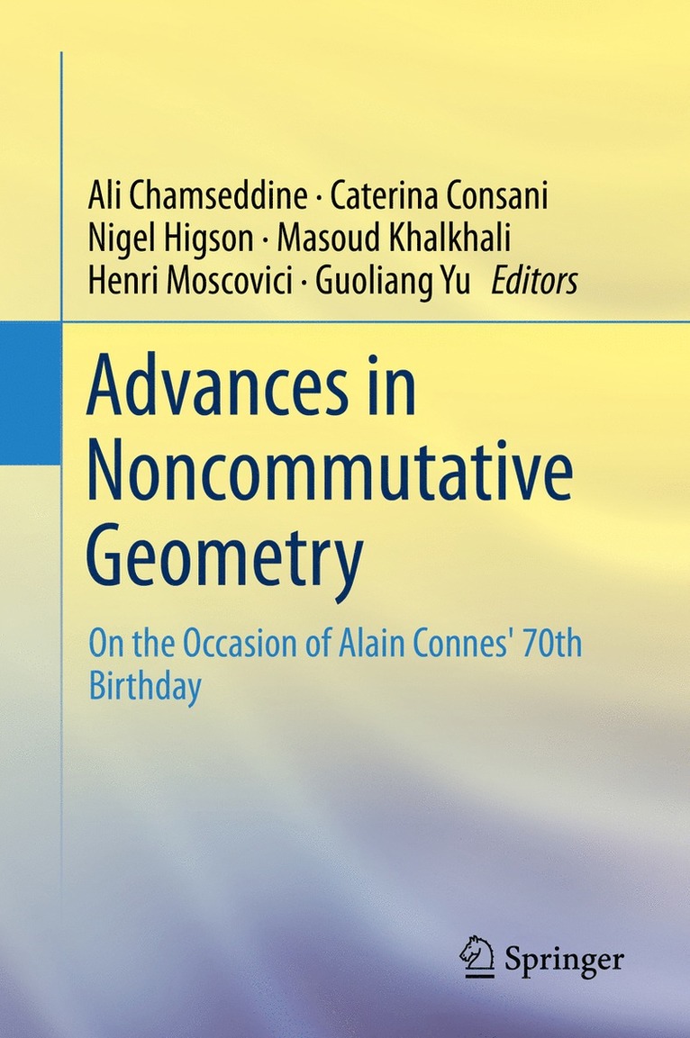 Ali Chamseddine, Caterina Consani, Nigel Higson, Masoud Khalkhali, Henri Moscovici, Guoliang Yu - Advances in Noncommutative Geometry, Inbunden