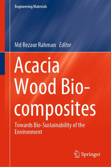 Md Rezaur Rahman - Acacia Wood Bio-composites, Inbunden
