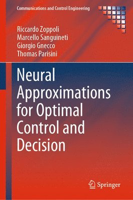 Neural Approximations for Optimal Control and Decision 1