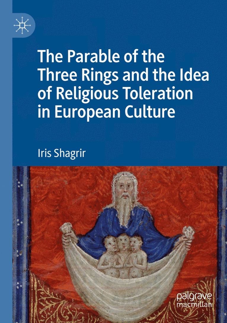 Iris Shagrir - Parable of the Three Rings and the Idea of Religious Toleration in European Culture, Häftad