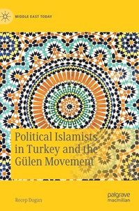 bokomslag Political Islamists in Turkey and the Glen Movement