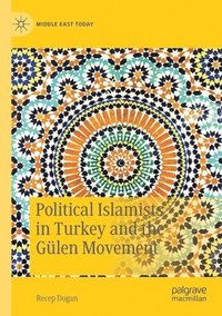 bokomslag Political Islamists in Turkey and the Glen Movement