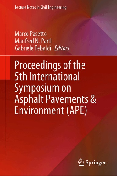 Marco Pasetto, Manfred N. Partl, Gabriele Tebaldi - Proceedings of the 5th International Symposium on Asphalt Pavements & Environment (APE), Inbunden