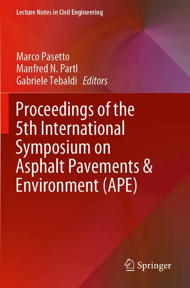 Marco Pasetto, Manfred N. Partl, Gabriele Tebaldi - Proceedings of the 5th International Symposium on Asphalt Pavements & Environment (APE), Häftad