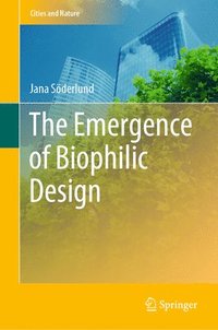bokomslag The Emergence of Biophilic Design