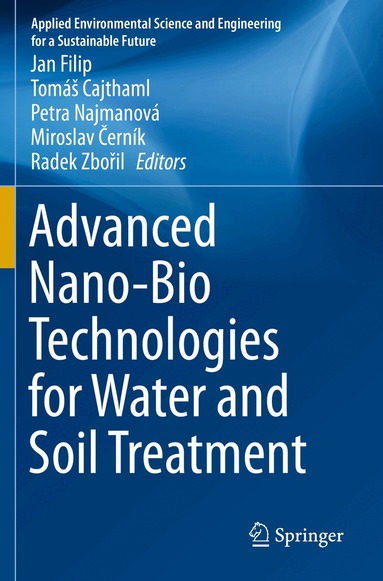 Jan Filip, Tomáš Cajthaml, Petra Najmanová, Miroslav Černík, Radek Zbořil - Advanced Nano-Bio Technologies for Water and Soil Treatment, Häftad