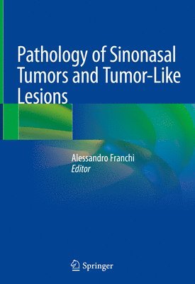 Alessandro Franchi - Pathology of Sinonasal Tumors and Tumor-Like Lesions, Inbunden