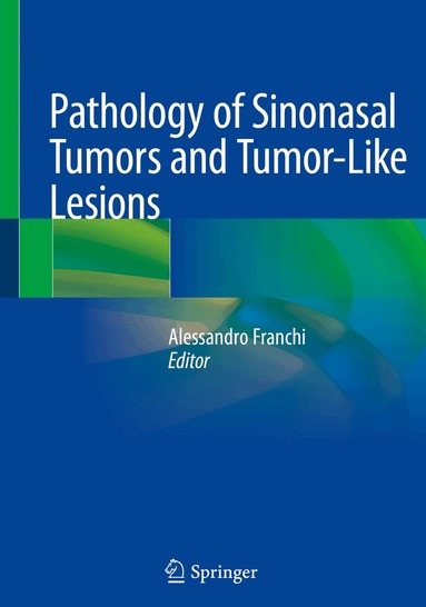 Alessandro Franchi - Pathology of Sinonasal Tumors and Tumor-Like Lesions, Häftad