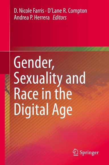 D. Nicole Farris, D'Lane R. Compton, Andrea P. Herrera - Gender, Sexuality and Race in the Digital Age, Inbunden