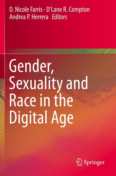 D. Nicole Farris, D'Lane R. Compton, Andrea P. Herrera - Gender, Sexuality and Race in the Digital Age, Häftad