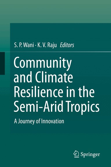 S. P. Wani, K. V. Raju - Community and Climate Resilience in the Semi-Arid Tropics, Inbunden