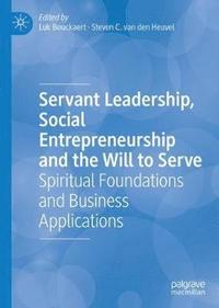bokomslag Servant Leadership, Social Entrepreneurship and the Will to Serve