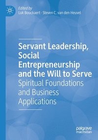 bokomslag Servant Leadership, Social Entrepreneurship and the Will to Serve