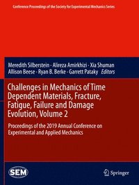 bokomslag Challenges in Mechanics of Time Dependent Materials, Fracture, Fatigue, Failure and Damage Evolution, Volume 2