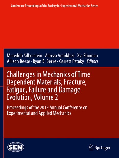 Meredith Silberstein, Alireza Amirkhizi, Xia Shuman, Allison Beese, Ryan B. Berke, Garrett Pataky - Challenges in Mechanics of Time Dependent Materials, Fracture, Fatigue, Failure and Damage Evolution, Volume 2, Häftad