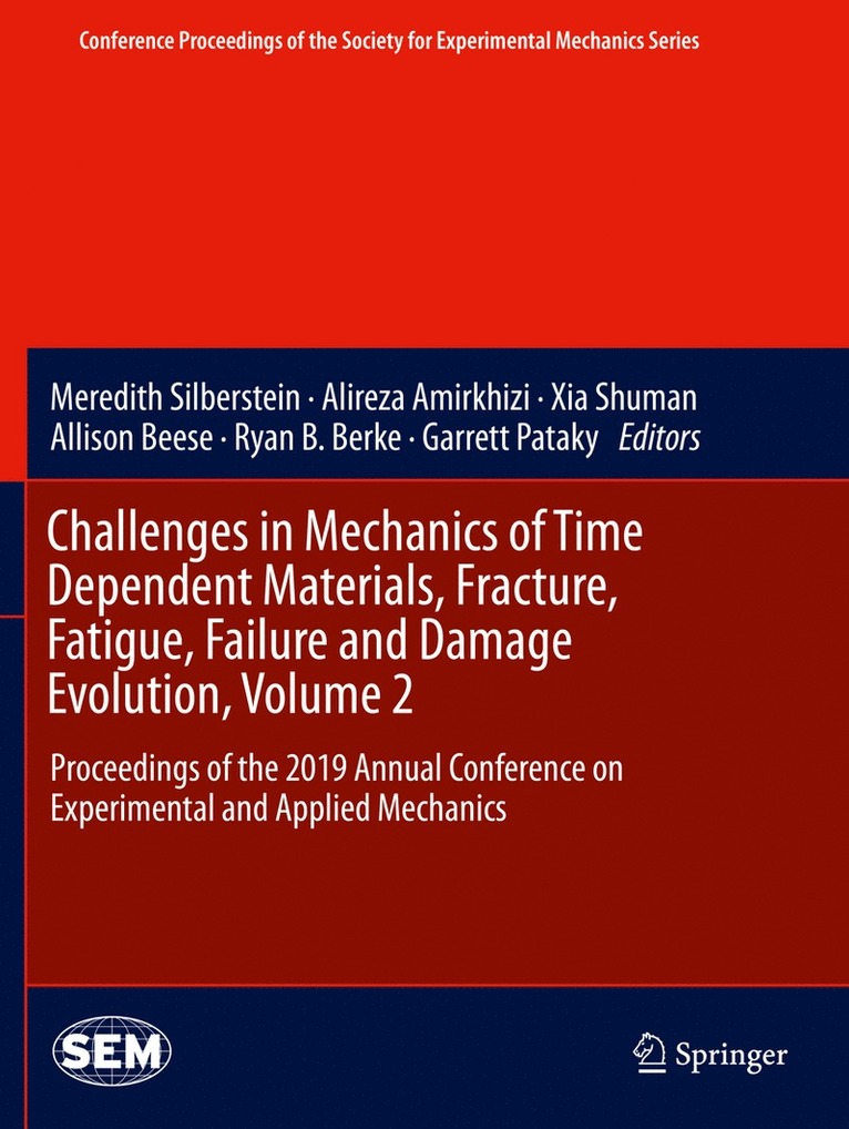 Meredith Silberstein, Alireza Amirkhizi, Xia Shuman, Allison Beese, Ryan B. Berke, Garrett Pataky - Challenges in Mechanics of Time Dependent Materials, Fracture, Fatigue, Failure and Damage Evolution, Volume 2, Häftad