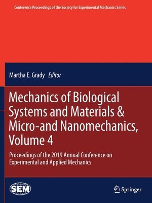 Martha E. Grady - Mechanics of Biological Systems and Materials & Micro-and Nanomechanics, Volume 4, Häftad