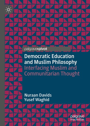 Nuraan Davids, Yusef Waghid - Democratic Education and Muslim Philosophy, Inbunden