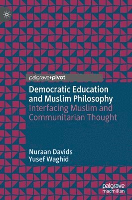 Nuraan Davids, Yusef Waghid - Democratic Education and Muslim Philosophy, Inbunden