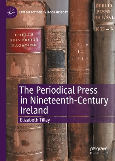 Elizabeth Tilley - Periodical Press in Nineteenth-Century Ireland, Inbunden