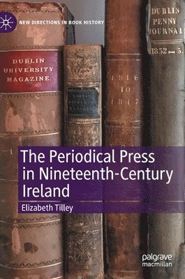 bokomslag The Periodical Press in Nineteenth-Century Ireland