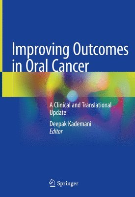 Deepak Kademani - Improving Outcomes in Oral Cancer, Inbunden