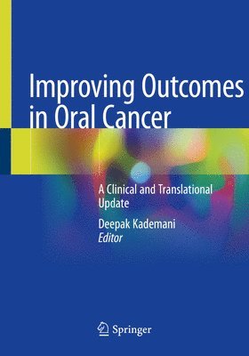 Deepak Kademani - Improving Outcomes in Oral Cancer, Häftad